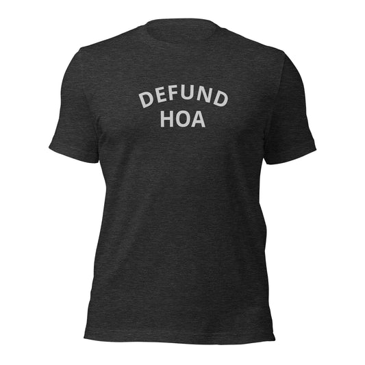 "Defund HOA T-Shirt – Funny Anti-HOA Protest Shirt for Homeowners | Comical HOA-Free Apparel"