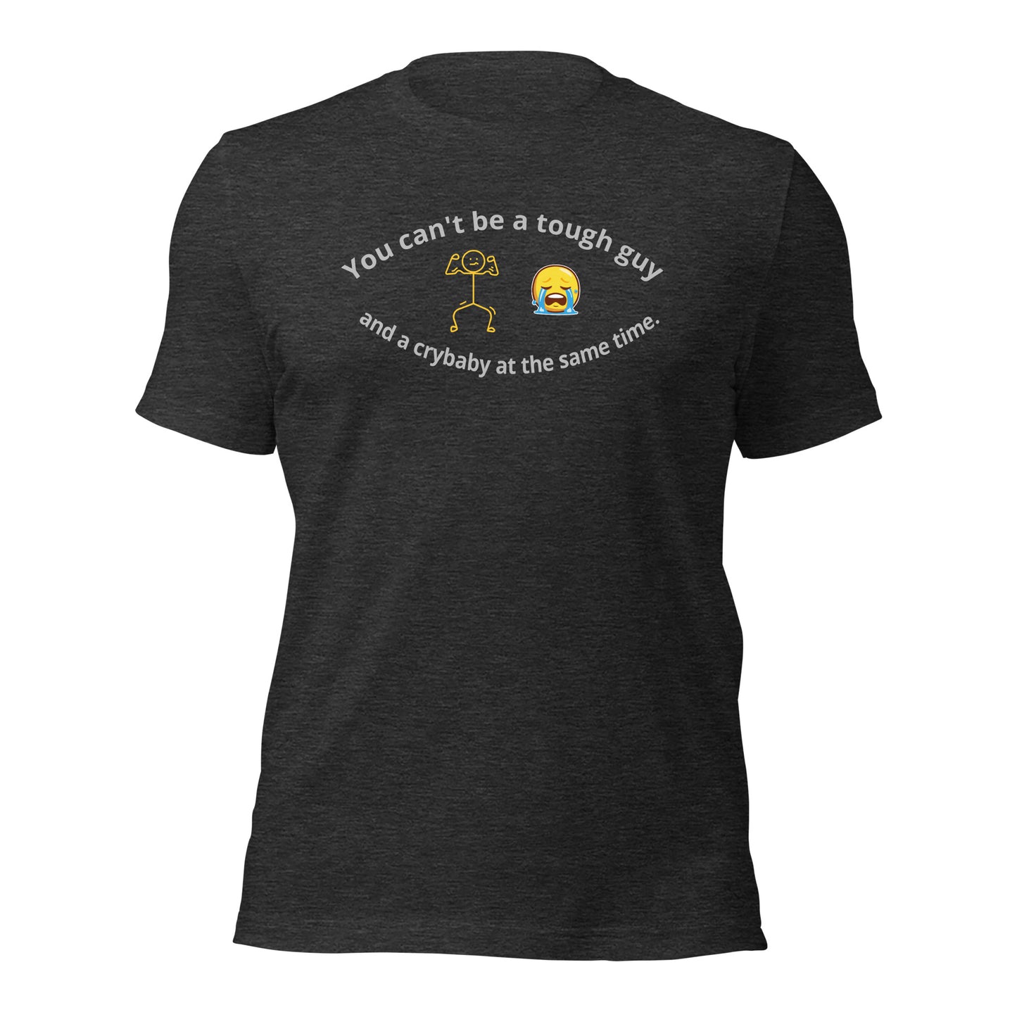 "You Can't Be a Tough Guy and a Crybaby T-Shirt – Funny Graphic Tee for Men | Bold Statement Apparel"